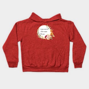 If you need me, I'll be under the sun. Kids Hoodie